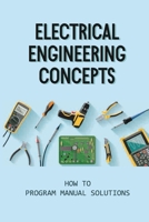 Electrical Engineering Concepts: How To Program Manual Solutions: Matlab Lab Experiments B09B2FVYD9 Book Cover