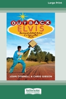 Outback Elvis: The Story of a Festival, Its Fans and a Town Called Parkes (Large Print 16pt) 103872175X Book Cover