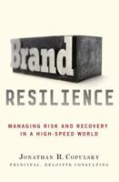 Brand Resilience: Managing Risk and Recovery in a High-Speed World 0230392180 Book Cover