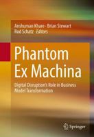 Phantom Ex Machina: Digital Disruption’s Role in Business Model Transformation 3319830600 Book Cover