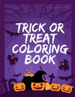 Trick Or Treat Coloring Book: Trick or Treat Design Painting to Create Imaginary with Ghosts 1700291254 Book Cover