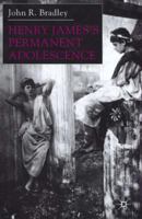 Henry James's Permanent Adolescence 0333918746 Book Cover