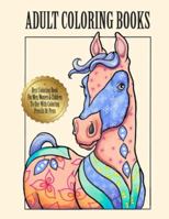 Adult Coloring Books For Men Women And Kids Motivational Inspirational Advanced Illustrations Of The Best Horse Pages With Mandala Flowers And Cute ... Animals And Other Designs For Stress Relief 1718641087 Book Cover