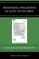 Rethinking Philosophy in Light of the Bible: From Kant to Schopenhauer 1498505791 Book Cover