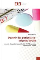 Devenir des patients co-infectés VIH/TB: devenir des patients co-infectés VIH/TB suivis au SMIT du CHU Donka 6202540451 Book Cover