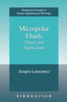 Micropolar Fluids: Theory and Applications (MSSET) 0817640088 Book Cover