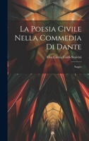 La Poesia Civile Nella Commedia Di Dante: Saggio 1021738239 Book Cover