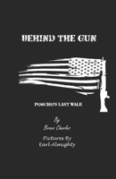 Behind the Gun: Poncho's Last Walk 1513654934 Book Cover