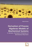 Derivation of Process Algebraic Models of Biochemical Systems 3639200187 Book Cover