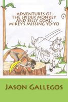 Adventures of the Spider Monkey and Billy Goat: Mikey's Missing Yo-yo 1545302235 Book Cover