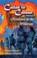 Called to Canaan Volume 3: Revelation in the Wilderness 1533484910 Book Cover