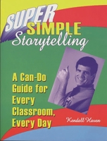 Super Simple Storytelling: A Can-Do Guide for Every Classroom, Every Day 1563086816 Book Cover