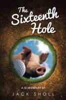 The Sixteenth Hole: A Screenplay 149184938X Book Cover