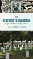 The District’s Departed: A Guidebook to DC Cemeteries 0813955238 Book Cover