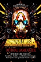 BORDERLANDS 4 GAME GUIDE BOOK: Pro Tips, Builds, and Hidden Strategies to Become a Legendary Vault Hunter B0FVV3PWP8 Book Cover