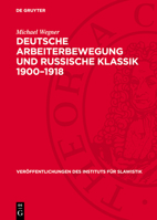 Deutsche Arbeiterbewegung Und Russische Klassik 1900-1918: Theoretische Und Praktische Probleme Der Sozialistischen Erbe-Rezeption 3112765842 Book Cover