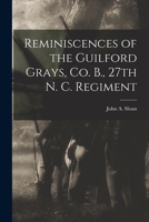 Reminiscences of the Guilford Grays, Co. B, 27th N.C. Regiment 1017200475 Book Cover