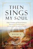 The Story of Our Songs: Drawing Strength from the Great Hymns of Our Faith 0849947138 Book Cover