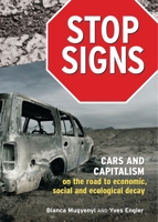 Stop Signs: Cars and Capitalism on the Road to Economic, Social and Ecological Decay 1552663841 Book Cover