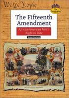 The Fifteenth Amendment: African-American Men's Right to Vote (Constitution (Springfield, Union County, N.J.).) 0766010333 Book Cover