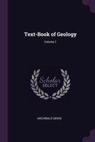 Text-Book of Geology, Vol. 1 (Classic Reprint) 1377527964 Book Cover