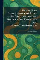 Hefen Und Hefenähnliche Pilze Im Säuglingsdarm: Beitrag Zur Kenntnis Der Gärungsmonililien (German Edition) 1025701410 Book Cover