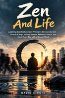 Zen And Life: Applying Buddhist and Zen Principles to Everyday Life B0H9GXY6QN Book Cover