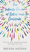 The Infinite Power of Belief and Gratitude: The Two Most Important Things That Shape Your Life 195235837X Book Cover