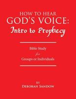 How to Hear God's Voice: Intro to Prophecy 1609201272 Book Cover