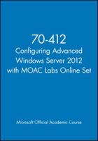 70-412 Configuring Advanced Windows Server 2012 with Moac Labs Online Set 1118668383 Book Cover