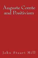 Auguste Comte and Positivism 1517309530 Book Cover