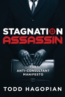 Stagnation Assassin: The Anti-Consultant Manifesto B0GV1JGQ97 Book Cover