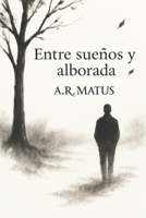 Entre sueños y alborada (Spanish Edition) B0G4SQ75HN Book Cover