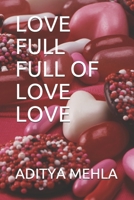 LOVE FULL FULL OF LOVE LOVE B086MPD2GZ Book Cover