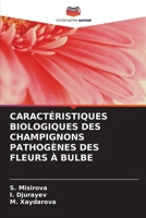 CARACTÉRISTIQUES BIOLOGIQUES DES CHAMPIGNONS PATHOGÈNES DES FLEURS À BULBE (French Edition) 6203793310 Book Cover