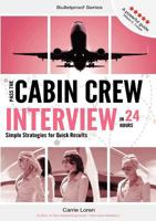 Pass the Cabin Crew Interview in 24 Hours: Simple Strategies for Quick Results 1908300035 Book Cover