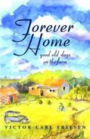 Forever Home: Good Old Days on the Farm 1894856422 Book Cover