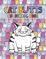 Cat Butts Coloring books: A Hilarious Coloring Gift for Adult Coloring book for Cat lovers B091WJHFL5 Book Cover