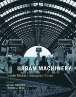 Urban Machinery: Inside Modern European Cities (Inside Technology) 0262083698 Book Cover