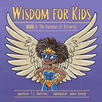 Wisdom for Kids: Book 1: The Purpose of Proverbs 1736940902 Book Cover