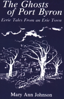 The Ghosts of Port Byron: Eerie Tales from an Erie Town 0932052606 Book Cover