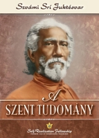 A Szent Tudomány (The Holy Science - Hungarian) (Hungarian Edition) 1685682049 Book Cover