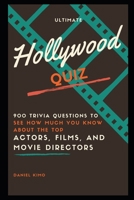 Ultimate Hollywood Quiz: 900 Trivia Questions to see how much you know about the top Actors, Fims, and Movie Directors null Book Cover