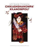 Let's Speak Chickasaw: Chikashshanompa’ Kilanompoli’ 0806139269 Book Cover