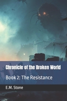 Chronicle of the Broken World: Book 2: The Resistance B0C128M14Q Book Cover