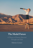 The Modal Future: A Theory of Future-Directed Thought and Talk 1108465471 Book Cover