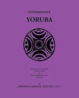 Intermediate Yoruba: Language, Culture, Literature, and Religious Beliefs, Part II 142694909X Book Cover