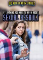 Everything You Need to Know about Sexual Assault 1508176841 Book Cover