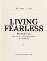 Guidance From Living Fearless: Clear Path To The Knowledge Found In The Original Book B0H4X491GT Book Cover