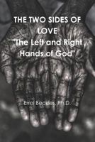 THE TWO SIDES OF LOVE "The Left and Right Hands of God 1387772902 Book Cover